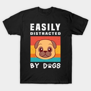 Easily Distracted  By Dogs T-Shirt